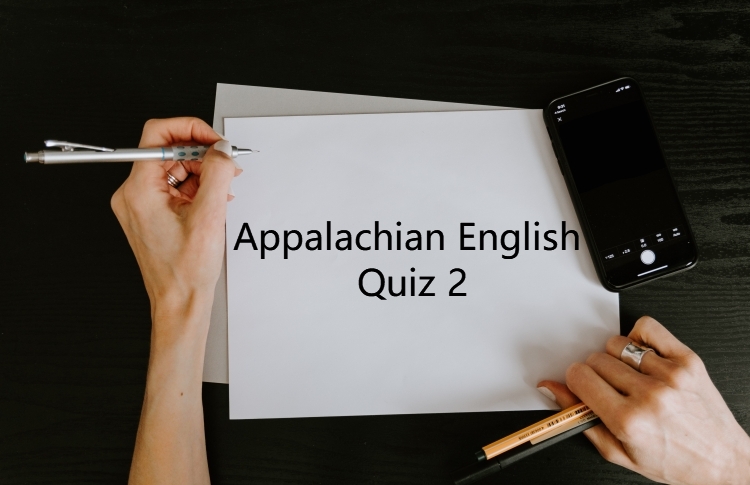 Appalachian English Quiz 2 – Test Your Knowledge - Appalachia Bare